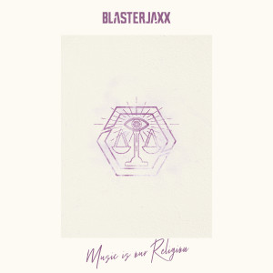 收聽BlasterJaxx的Music Is Our Religion (Extended Mix)歌詞歌曲