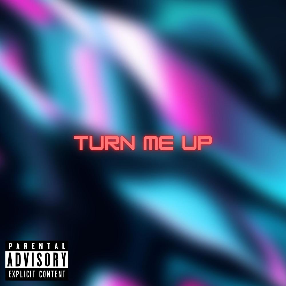 TURN ME UP (Explicit)