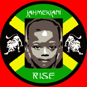 收聽JAHMEKIANI的Rise歌詞歌曲