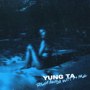 收聽Yung TA的RUN AWAY WITH ME歌詞歌曲