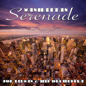 อัลบัม Manhattan Serenade ศิลปิน Joe Lipman & His Orchestra