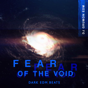 Album Fear of the Void (Dark EDM Beats) from DJ Grumon EDM