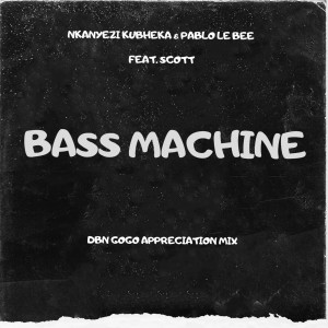 Album Bass Machine (DBN Gogo Appreciation Mix) from Nkanyezi Kubheka
