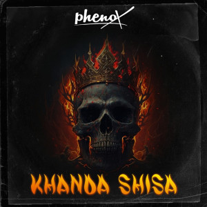 ดาวน์โหลดและฟังเพลง Khanda Shisa (Explicit) พร้อมเนื้อเพลงจาก Phenox