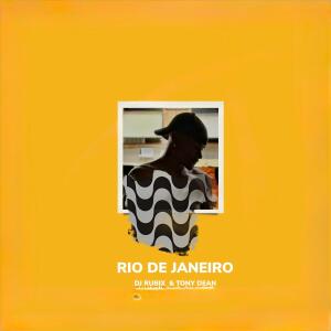 DJ Rubix的專輯RIO DE JANEIRO (feat. Tony Dean)