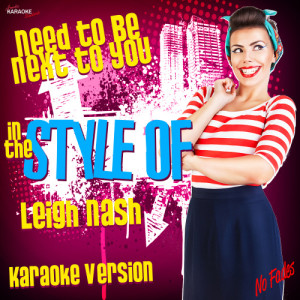 收聽Ameritz Karaoke Standards的Need to Be Next to You (In the Style of Leigh Nash) [Karaoke Version] (Karaoke Version)歌詞歌曲