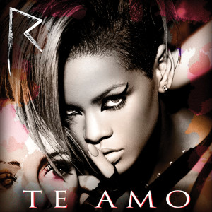 ดาวน์โหลดและฟังเพลง Te Amo (Album Version) (Single Version) พร้อมเนื้อเพลงจาก Rihanna