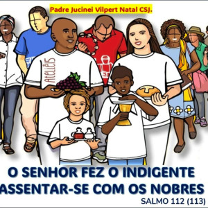 收聽Padre Jucinei Vilpert Natal CSJ.的O Senhor Fez o Indigente Assentar-se com os Nobres - Salmo 112 (113)歌詞歌曲