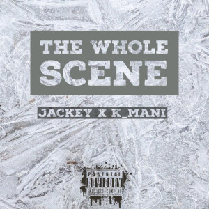 收听Jackey的The Whole Scene (Explicit)歌词歌曲