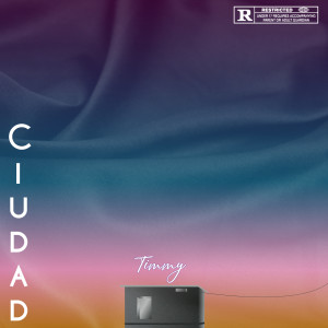 Timmy的專輯Ciudad (Explicit)