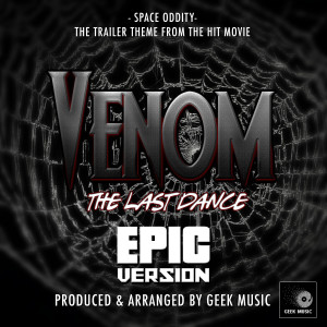 อัลบัม Space Oddity (From "Venom: The Last Dance Trailer") (Epic Version) ศิลปิน Geek Music