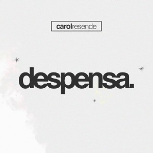 收聽Carol Resende的Despensa歌詞歌曲