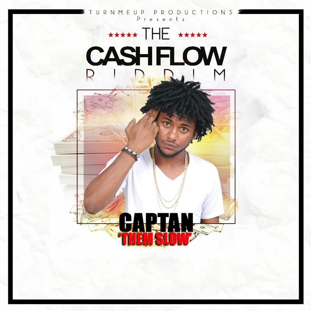 Them Slow(The Cashflow Riddim)[Turn Me Up Productions Presents]