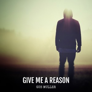 ดาวน์โหลดและฟังเพลง Give Me a Reason พร้อมเนื้อเพลงจาก Gus Muller