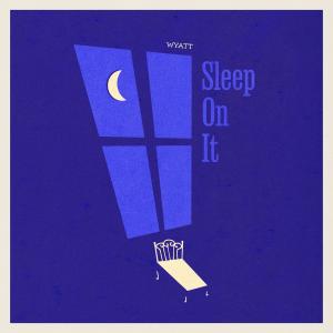 Album Sleep On It (Explicit) from WYATT