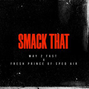 Listen to Smack That (Sped Up) song with lyrics from Way 2 Fast
