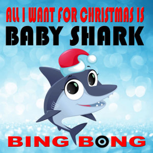 Listen to All I Want for Christmas Is Baby Shark song with lyrics from Bing Bong