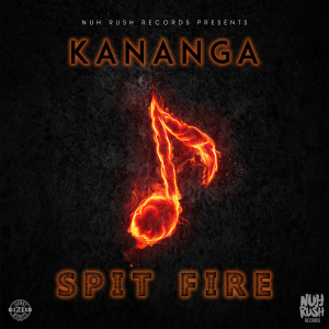 ดาวน์โหลดและฟังเพลง Spit Fire พร้อมเนื้อเพลงจาก Kananga