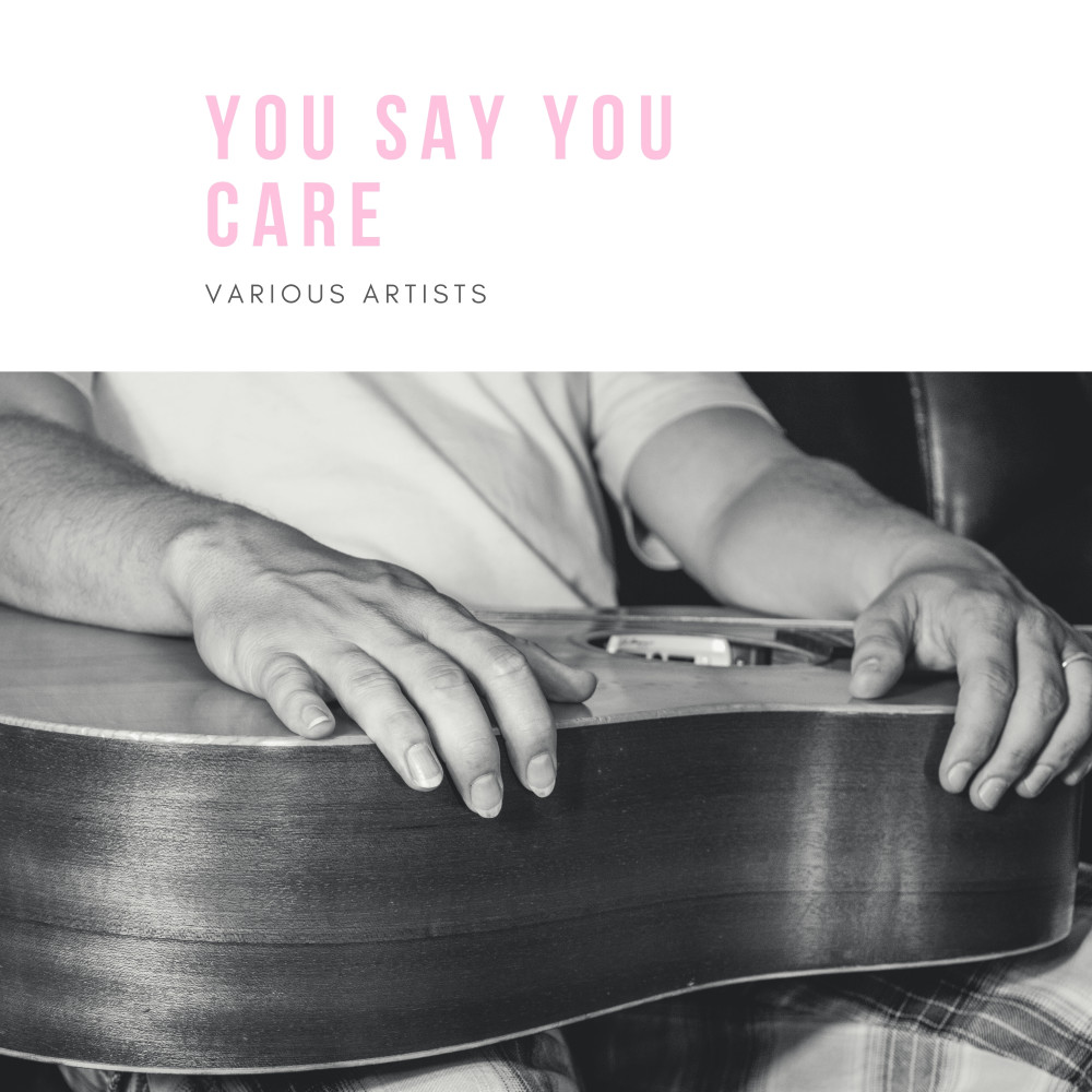 You Say You Care
