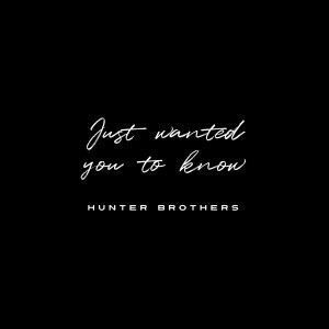 Album Just Wanted You to Know from Hunter Brothers