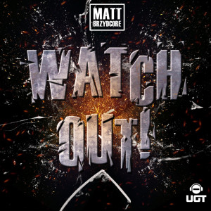 收听Matt Brzydcore的Watch Out!歌词歌曲