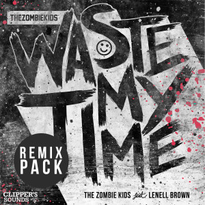Listen to Waste My Time (Madness Gangsters Remix) song with lyrics from The Zombie Kids