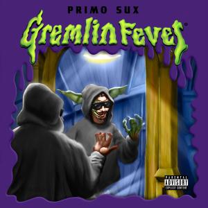 Primosux的專輯Gremlin Fever (Explicit)
