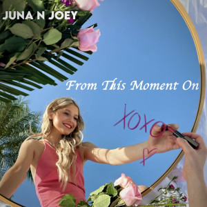 ดาวน์โหลดและฟังเพลง From This Moment On พร้อมเนื้อเพลงจาก Juna N Joey