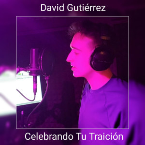收聽David Gutierrez的Celebrando Tu Traición歌詞歌曲
