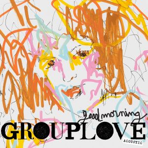ดาวน์โหลดและฟังเพลง Good Morning (Acoustic) พร้อมเนื้อเพลงจาก Grouplove