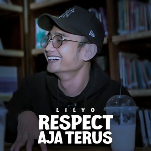 Listen to Respect Aja Terus song with lyrics from LILYO