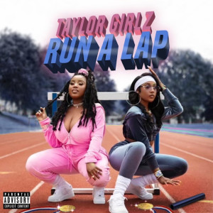 Album Run a Lap (Explicit) from Taylor Girlz
