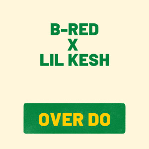 收听B-Red的Over Do歌词歌曲