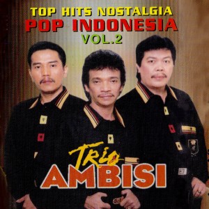 Album Top Hits Nostalgia Pop Indonesia 2 oleh Trio Ambisi
