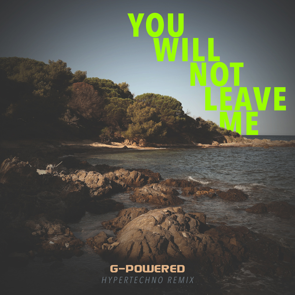 You Will Not Leave Me (Hypertechno Remix)