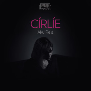 Album Aku Rela oleh CIRLIE
