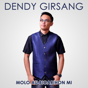 Listen to Molo Au Boiarihon Mi song with lyrics from Dendy Girsang
