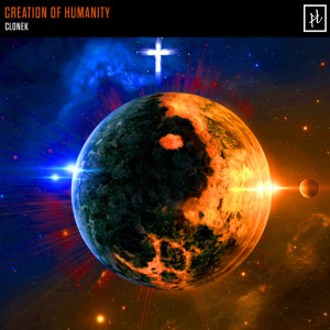 ดาวน์โหลดและฟังเพลง Creation of Humanity พร้อมเนื้อเพลงจาก Clonek