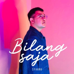 Dengarkan Bilang Saja lagu dari Syahru dengan lirik