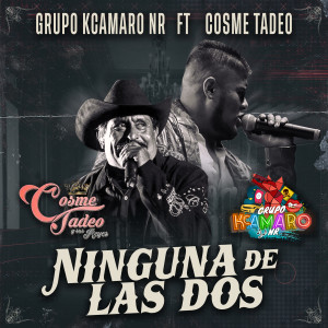 收聽Grupo Kcamaro NR的Ninguna de las Dos歌詞歌曲