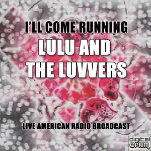 Lulu And The Luvvers的專輯I'll Come Running (Live)