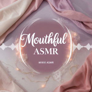 Mikki ASMR的專輯Mouthful ASMR