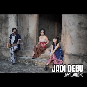 收听Livy Laurens的Jadi Debu歌词歌曲