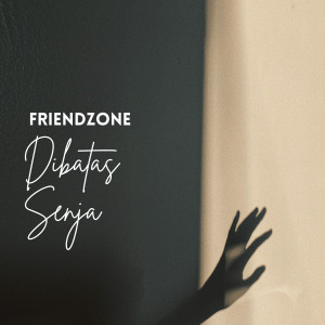 收聽Friendzone的DIBATAS SENJA歌詞歌曲