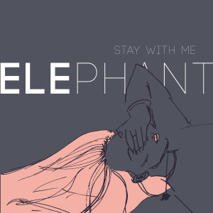 Dengarkan lagu Stay With Me nyanyian Elephant dengan lirik