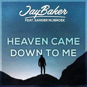 收听Jay Baker的Heaven Came Down to Me (Acapella)歌词歌曲