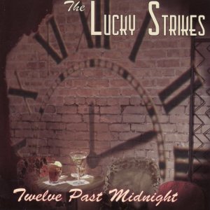 The Lucky Strikes的專輯Twelve Past Midnight