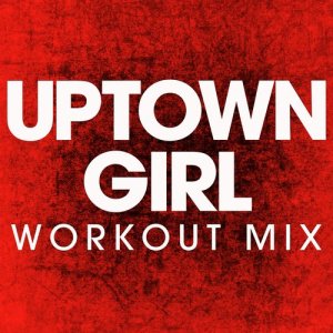 收聽Power Music Workout的Uptown Girl (Extended Workout Mix)歌詞歌曲
