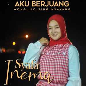 Album aku berjuang wong liyo sing nyayang from Syafa Inema