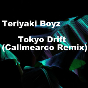 Listen to Tokyo Drift (Callmearco Remix) (Explicit) (Callmearco Remix|Explicit) song with lyrics from Teriyaki Boyz